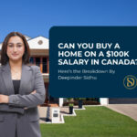 Can You Buy a Home on a $100K Salary in Canada