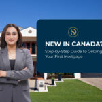 New in Canada? Step-by-Step Guide to Getting Your First Mortgage