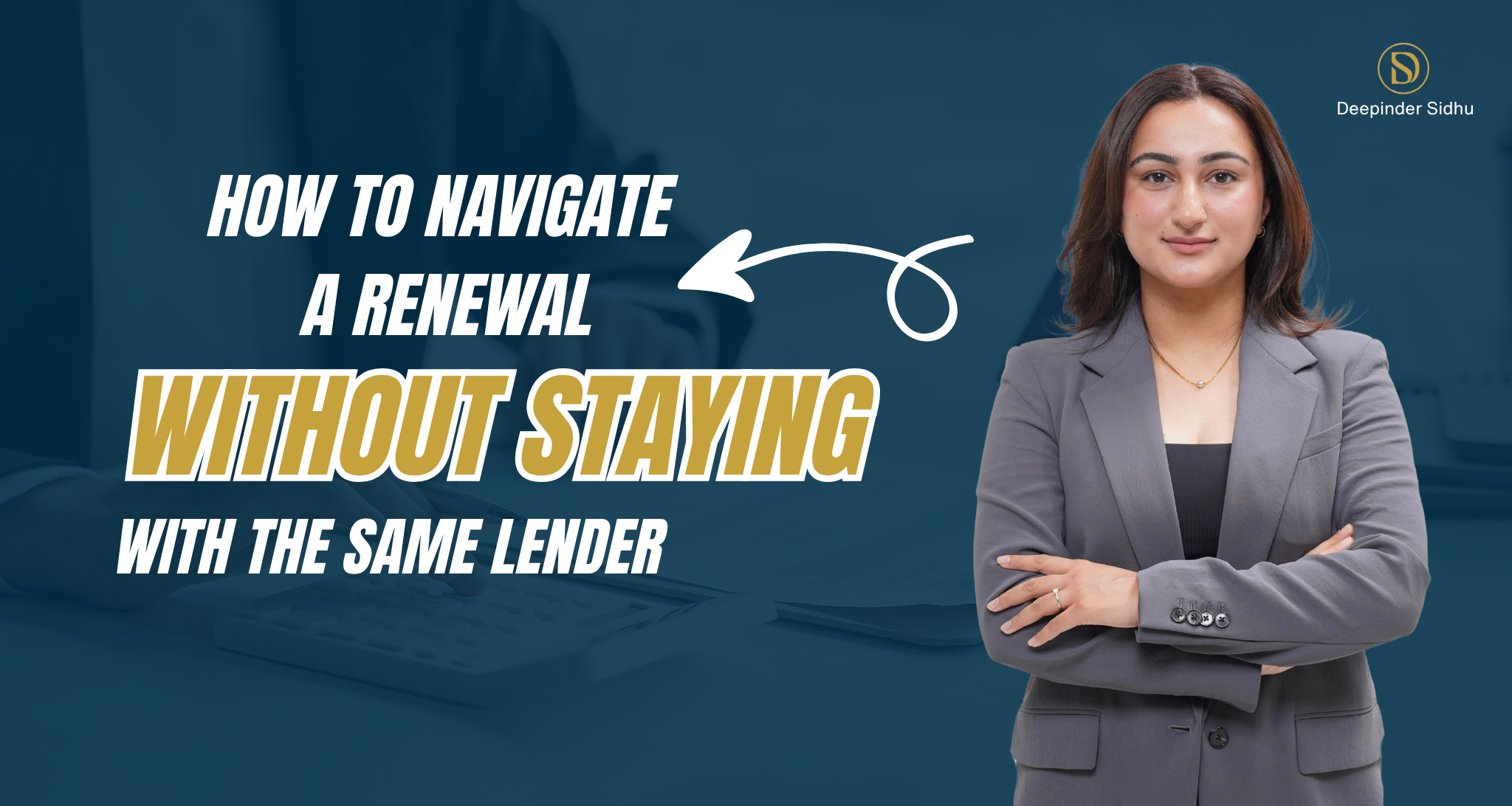 How to Navigate a Renewal Without Staying With the Same Lender