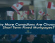 Why More Canadians Are Choosing Short Term Fixed Mortgages?